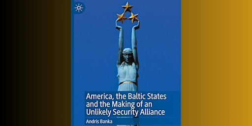 America, the Baltic States and the making of an unlikely Security Alliance | Ramsden Room, St Catharine's College