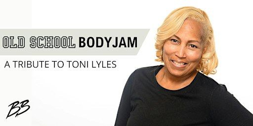 Old School BODYJAM: A Tribute to Toni Lyles | Brick Bodies Rotunda