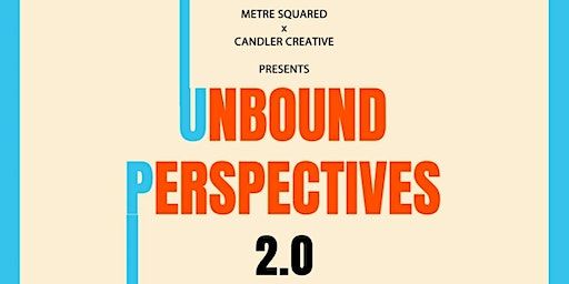 Metre Squared x Candler Creative Presents Unbound Perspectives 2.0 | Metre Squared