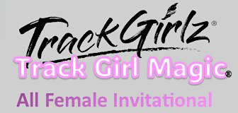 Track Girl Magic & TrackGirlz Invitational hosted by Xtreme Force TC | Del Valle High School