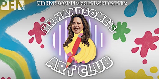 Mr Handsome + Friends Present: MR HANDSOME'S ART CLUB | SE15 1TR