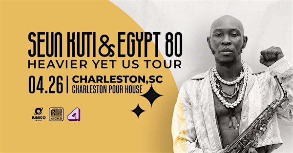 Seun Kuti & Egypt 80 w/ The Chucktown 90 Band | Charleston Pour House - Main Stage