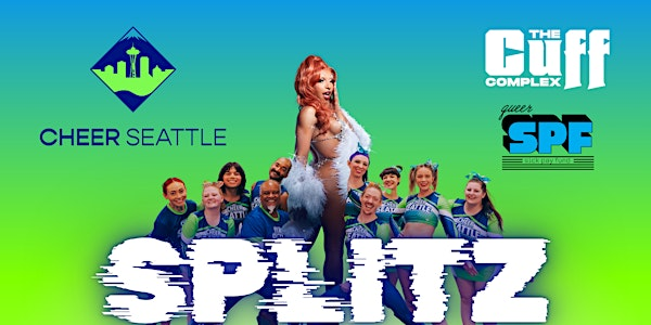 CHEER Seattle Presents: SPLITZ | The Cuff Complex