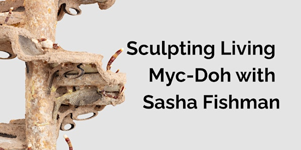 Sculpting Living Myc-Doh with Sasha Fishman | Genspace