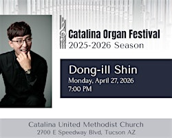 Catalina Organ Festival: Dong-ill Shin | Catalina United Methodist Church
