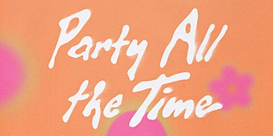Party All The Time | Secret Grove