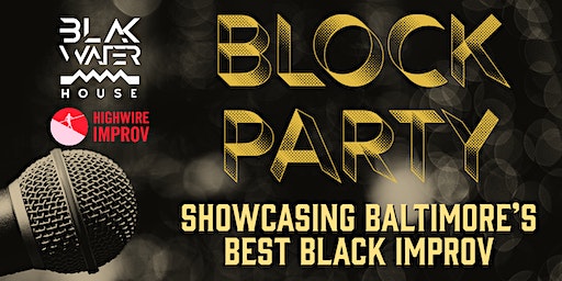 Block Party! Baltimore's Best Black Improv Comedy (Baltimore) | Blakwater House