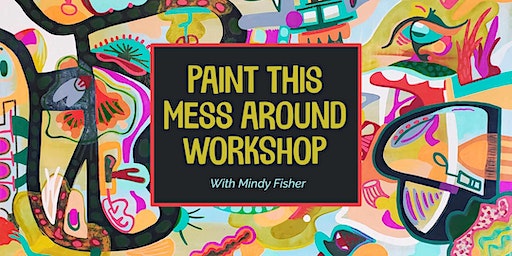 Paint This Mess Around - Abstract Art Workshop | 11 Canal St