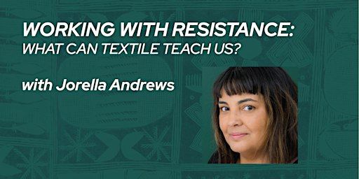 Working with resistance – What can textile teach us? with Jorella Andrews | Nancy Nicholas Hall