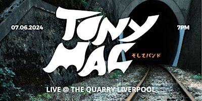 TONY MAC @ THE QUARRY - LIVERPOOL | QUARRY Venue