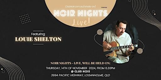 Noir Nights Live! Featuring Louis Shelton | Club Noir Australia