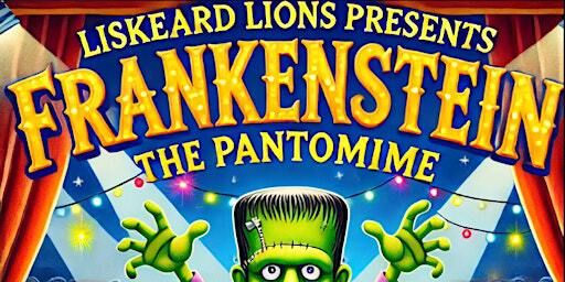 Liskeard Lions presents Frankenstein the Pantomime | Liskeard Public Hall