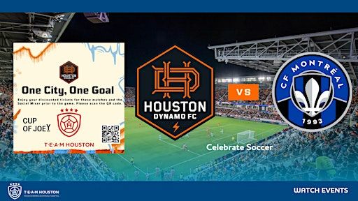 T.E.A.M. Houston - Watch Event - Houston Dynamo FC vs CF Montreal | Shell Energy Stadium