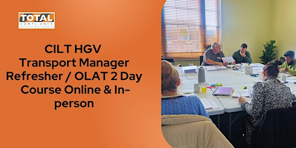 CILT HGV Transport Manager Refresher / OLAT 2 Day Course | Total Compliance