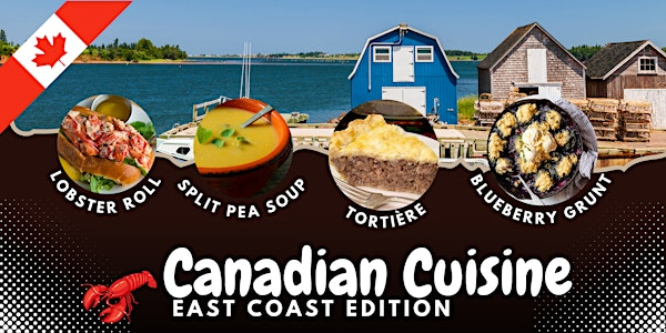 Canadian Cuisine: East Coast Edition - June 27 | 1909 Culinary Academy