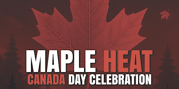 CANADA DAY PARTY-MAPLE HEAT THE OFFICIAL CANADA DAY PARTY | THE PALACE NIGHTCLUB