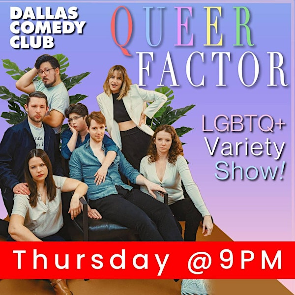 Queer Factor: LGBTQ+ Variety Shoe | Dallas Comedy Club