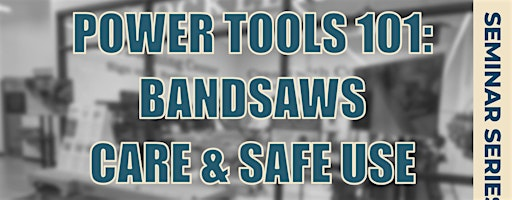 Power Tools 101: Bandsaws Care & Safe Use | Rockler Woodworking and Hardware - Greenville