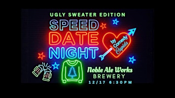 Comedy Cupids Speed Dating Ugly Sweater Edition | Noble Ale Works