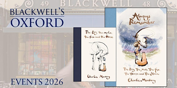 ALWAYS REMEMBER An Afternoon with Charlie Mackesy | Blackwell's Bookshop