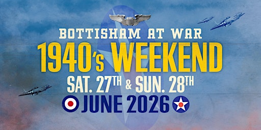 Bottisham at War 2026 - 1940's Weekend - Bigger, Better and Unforgettable! | Bottisham Airfield Museum