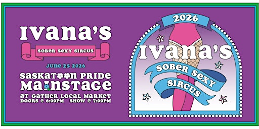 Ivana’s Sober Sexy Sircus | Saskatoon Pride Mainstage