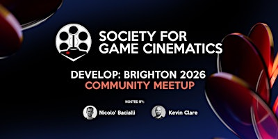 Develop:Brighton Game Cinematics Meet-Up 2026 | 10 Ship St Gardens