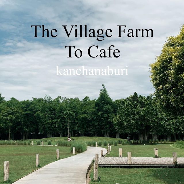 คาเฟ่ที่ไม่ใช่แค่คาเฟ่ The Village Farm To Cafe'