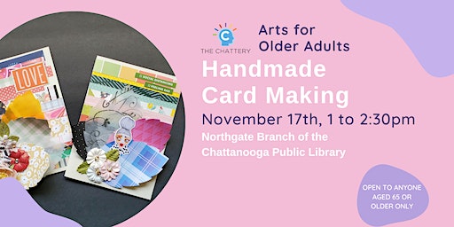 Arts for Older Adults: Handmade Card Making - IN-PERSON CLASS | Northgate Branch - Chattanooga Public Library