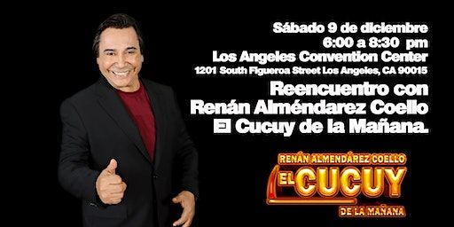 Reencuentro con Renán Alméndarez Coello, El Cucuy de la Mañana. | Los Angeles Convention Center