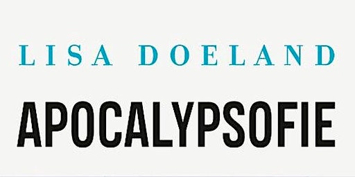 Filosofiecafé met Lisa Doeland over Apocalypsofie | Boekhandel Van Piere