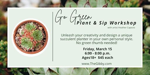 Go Green Plant & Sip Workshop | gilbert w. perry, jr. center for the arts, West Main Street, Middletown, DE, USA