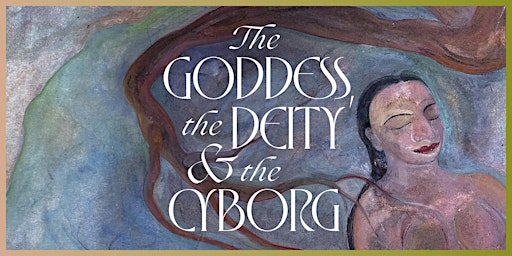 The Goddess, the Deity and the Cyborg Symposium | Murray Edwards College, University of Cambridge