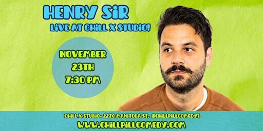 A Night of Comedy w/ Henry Sir Live @ Chill x Studio, Vancouver Nov. 23rd | Chill x Studio