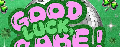 Good Luck, Babe! Pop St. Paddy's Party | Bar Cathedral