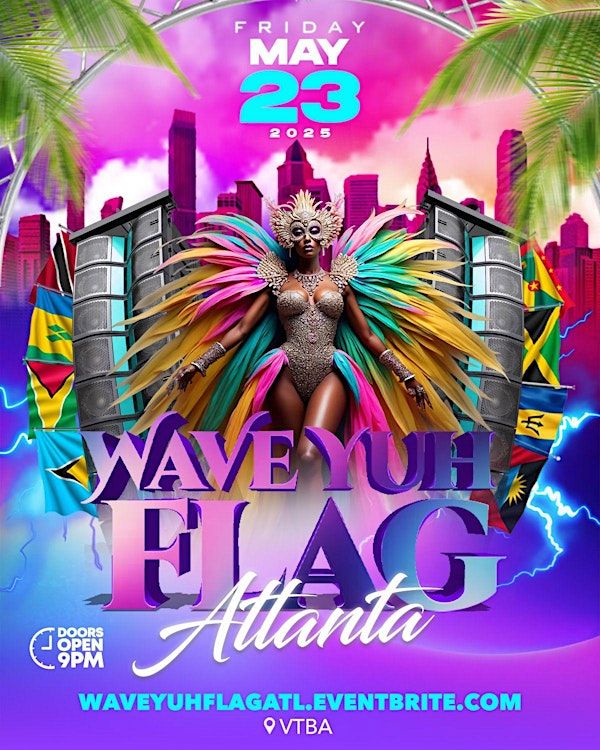 WAVE YUH FLAG  -  ATLANTA CARNIVAL WEEKEND 2025 | TBA