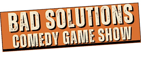 Bad Solutions! Comedy Game Show | The Broadwater Second Stage