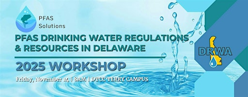 Workshop: PFAS Drinking Water Regulations and Resources in Delaware | Delaware Tech Community College Dover