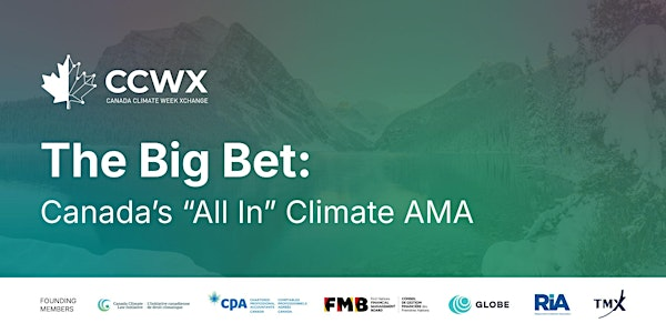 The Big Bet: Canada's "All In" Climate AMA | Canada Climate Week Xchange | TMX Market Centre