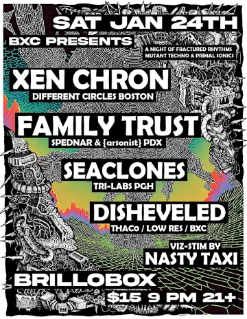BXC presents Xen Chron, Family Trust, Seaclones, Disheveled | Brillobox