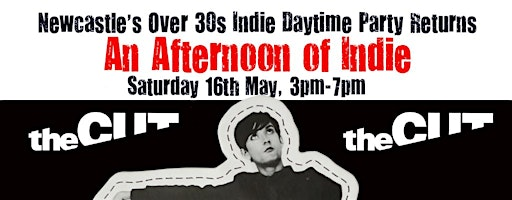 NEWCASTLE An Afternoon Of Indie, (Over 30s Only) 3pm-7pm, 16 May- 60% sold | TheCUT Newcastle