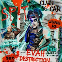 SPiT! with EVAH DESTRUCTION | The Club Car