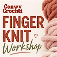 Finger Knit Workshop | Craig-y-Don Sports and Community Centre