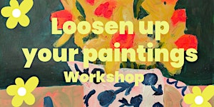 Loosen Up Your Paintings Workshop | British Legion Hall