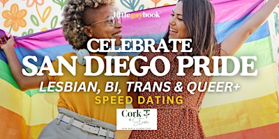 Celebrate San Diego Pride: Lesbian, Bi, Trans & Queer+ Speed Dating | Cork & Stem