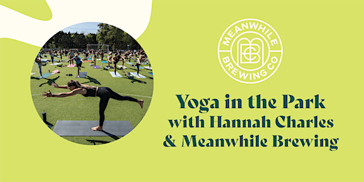 Yoga in the Park presented by Meanwhile Brewing & Hannah Charles | Meanwhile Brewing