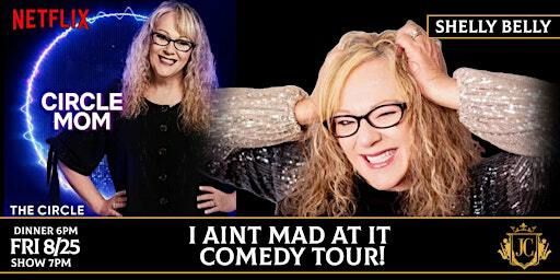 "I Ain't Mad at it" Comedy Tour w/SHELLY BELLY (Netflix's Circle Mom) | Jazzy's Cabaret