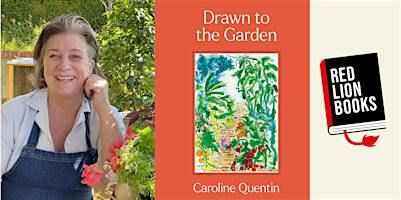 An afternoon with Caroline Quentin discussing Drawn To The Garden with Red Lion Books | Colchester Arts Centre