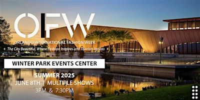 OIFW Fashion Shows: Winter Park Events Center (Mulitple Shows 3pm & 7:30pm) | Winter Park Events Center