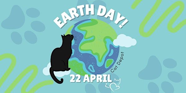 Earth Day at Cat Depot | Cat Depot Community Center